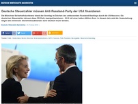 Bild zum Artikel: Deutsche Steuerzahler müssen Anti-Russland-Party der USA finanzieren