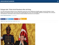 Bild zum Artikel: Erdogan tobt: Türkei droht Russland offen mit Krieg