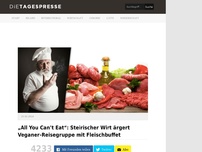 Bild zum Artikel: „All You Can’t Eat“: Steirischer Wirt ärgert Veganer-Reisegruppe mit Fleischbuffet