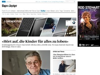 Bild zum Artikel: «Hört mit der Loberei auf»