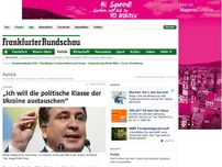 Bild zum Artikel: Ukraine - „Ich will die politische Klasse der Ukraine austauschen“