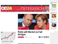 Bild zum Artikel: Putin will Merkel zu Fall bringen
