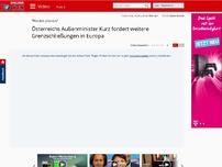 Bild zum Artikel: 'Werden alles tun' - Österreichs Außenminister Kurz fordert weitere Grenzschließungen in Europa