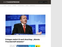 Bild zum Artikel: Erdogan mahnt IS nach Anschlag: „Könnte Freundschaft belasten“
