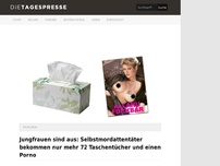 Bild zum Artikel: Jungfrauen sind aus: Selbstmordattentäter bekommen nur mehr 72 Taschentücher und einen Porno