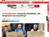 Bild zum Artikel: Im Containerdorf: Troisdorfer Flüchtlinge: „Wir hungern bis zum Asylantrag!“