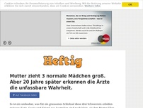 Bild zum Artikel: Mutter zieht 3 normale Mädchen groß. Aber 20 Jahre später erkennen die Ärzte die unfassbare...