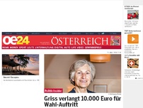 Bild zum Artikel: Griss verlangt 10.000 Euro für Wahl-Auftritt