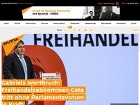 Bild zum Artikel: Gabriels Wortbruch: Freihandelsabkommen Ceta tritt ohne Parlamentsvotum in Kraft
