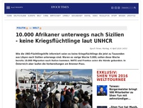 Bild zum Artikel: 10.000 Afrikaner unterwegs nach Sizilien - keine Kriegsflüchtlinge laut UNHCR