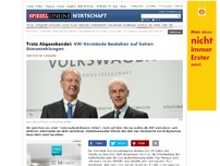 Bild zum Artikel: Trotz Abgasskandal: VW-Vorstände bestehen auf hohen Bonuszahlungen