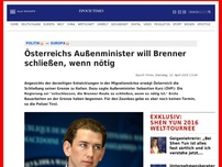 Bild zum Artikel: Österreichs Außenminister will Brenner schließen, wenn nötig