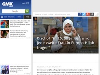 Bild zum Artikel: Bischof: 'In 20, 30 Jahren wird jede zweite Frau in Europa Hijab tragen'