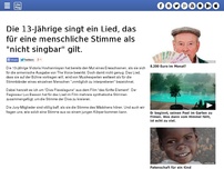 Bild zum Artikel: Die 13-Jährige singt ein Lied, das für eine menschliche Stimme als 'nicht singbar' gilt.