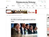 Bild zum Artikel: Die AfD ist verfassungsfeindlich, nicht der Islam