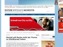 Bild zum Artikel: Merkel will Rente nicht als Thema im Wahlkampf haben