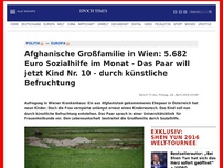 Bild zum Artikel: Afghanische Großfamilie in Wien: 5.682 Euro Sozialhilfe im Monat - Das Paar will jetzt Kind Nr. 10 - durch künstliche Befruchtung