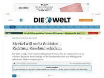 Bild zum Artikel: Polen und Baltikum: Merkel will mehr Soldaten Richtung Russland schicken