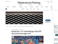 Bild zum Artikel: Realität der TTIP-Verhandlungen übertrifft die dunklen Ahnungen noch