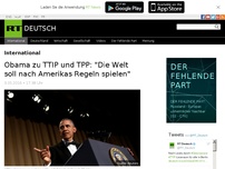 Bild zum Artikel: Obama zu TTIP und TPP: 'Die Welt soll nach Amerikas Regeln spielen'