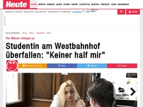 Bild zum Artikel: Vier Männer schlugen zu: Studentin am Westbahnhof überfallen: 'Keiner half mir'