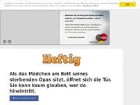 Bild zum Artikel: Als das Mädchen am Bett seines sterbenden Opas sitzt, öffnet sich die Tür. Sie kann kaum...