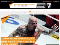 Bild zum Artikel: US-MMA-Star Monson: „Ich ziehe notfalls für Russland in den Krieg!“