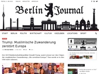 Bild zum Artikel: Trump: Muslimische Zuwanderung zerstört Europa