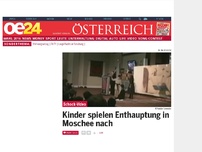 Bild zum Artikel: Kinder spielen Enthauptung in Moschee nach