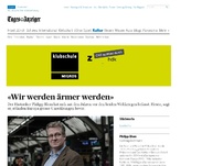 Bild zum Artikel: «Wir werden ärmer werden»