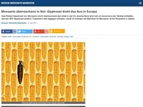 Bild zum Artikel: Monsanto überraschend in Not: Glyphosat droht das Aus in Europa