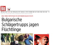 Bild zum Artikel: Die neue Balkan-Route - Bulgarische Schlägertrupps jagen Flüchtlinge