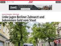Bild zum Artikel: Linke jagen Berliner Zahnarzt und bekommen Geld vom Staat