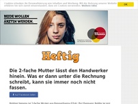 Bild zum Artikel: Die 2-fache Mutter lässt den Handwerker hinein. Was er dann unter die Rechnung schreibt, kann...