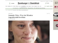 Bild zum Artikel: Experiment: Amnesty-Video: Was vier Minuten Augenkontakt bewirken