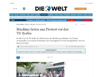 Bild zum Artikel: Gebetsräume geschlossen: Muslime beten aus Protest auf der Straße vor TU Berlin