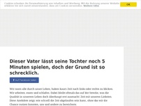 Bild zum Artikel: Dieser Vater lässt seine Tochter noch 5 Minuten spielen, doch der Grund ist so schrecklich.