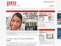 Bild zum Artikel: Christen sollen 30 Tage für Muslime beten