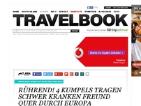 Bild zum Artikel: 4 Kumpels tragen 
ihren schwer kranken 
Freund durch Europa