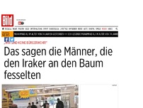 Bild zum Artikel: „Wir sind keine Bürgerwehr“ - Das sagen die, die den Iraker am Baum fesselten