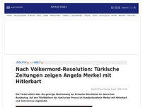 Bild zum Artikel: Nach Völkermord-Resolution: Türkische Zeitungen zeigen Angela Merkel mit Hitlerbart