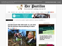 Bild zum Artikel: Joachim Gauck tritt nicht mehr an, um mehr Zeit für Extreme Mountainbiking zu haben