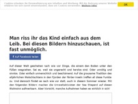 Bild zum Artikel: Man riss ihr das Kind einfach aus dem Leib. Bei diesen Bildern hinzuschauen, ist fast unmöglich.