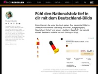 Bild zum Artikel: Fühl den Nationalstolz tief in dir mit dem Deutschland-Dildo