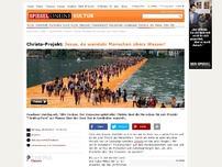 Bild zum Artikel: Christo-Projekt: Jesus, da wandeln Menschen übers Wasser!