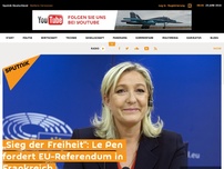 Bild zum Artikel: „Sieg der Freiheit“: Le Pen fordert EU-Referendum in Frankreich