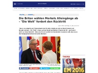 Bild zum Artikel: Die Briten wählen Merkels Alleingänge ab - 'Die Welt' fordert den Rücktritt