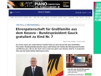 Bild zum Artikel: Ehrenpatenschaft für Großfamilie aus dem Kosovo - Bundespräsident Gauck gratuliert zu Kind Nr. 7