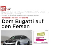 Bild zum Artikel: E-Klasse mit 1020 PS - Dem Bugatti auf den Fersen