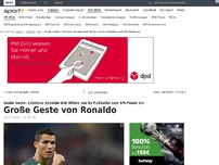 Bild zum Artikel: Große Geste von Ronaldo